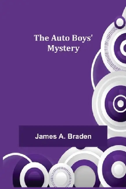 The Auto Boys' Mystery by James A. Braden