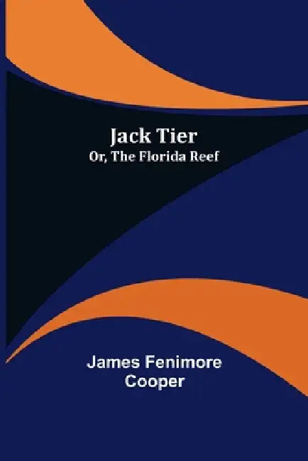 Jack Tier; Or, The Florida Reef by James Fenimore Cooper