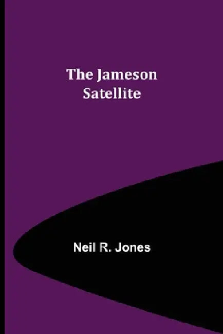 The Jameson Satellite by Neil R. Jones