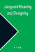 Jacquard Weaving and Designing by T F Bell