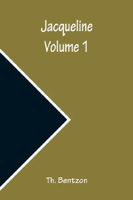 Jacqueline - Volume 1 by Th Bentzon