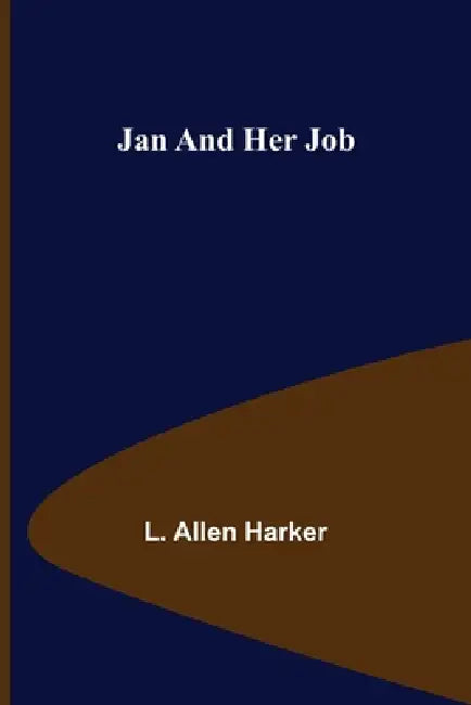 Jan and Her Job by L. Allen Harker