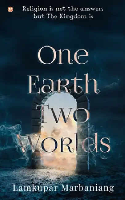 One Earth Two Worlds by Lamkupar Marbaniang