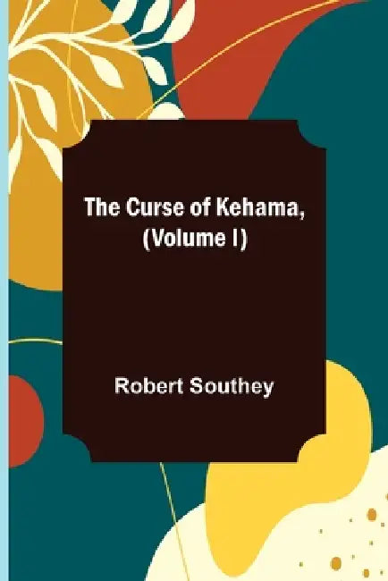 The Curse of Kehama, (Volume I) by Robert Southey