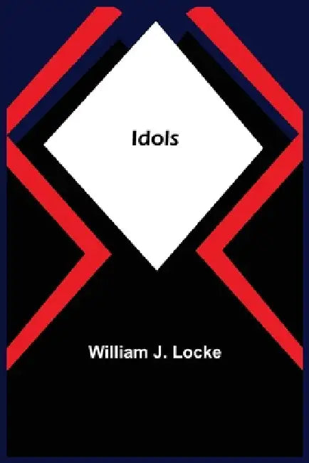 Idols by William J. Locke