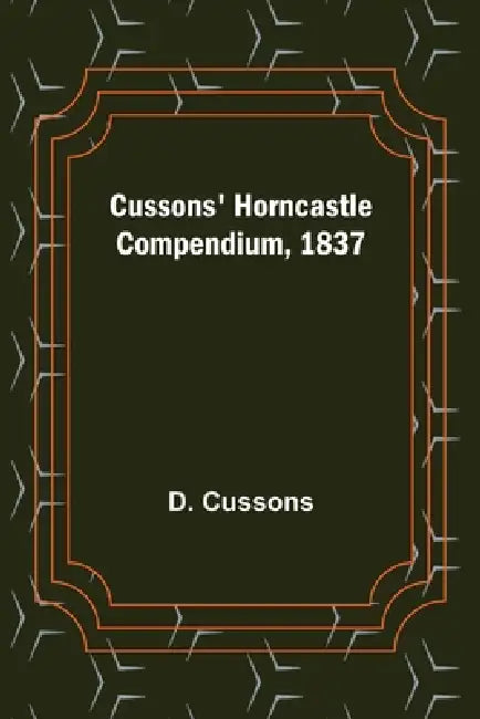 Cussons' Horncastle Compendium, 1837 by D. Cussons