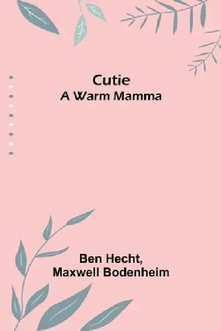 Cutie: A Warm Mamma by Ben Hecht, Maxwell Bodenheim