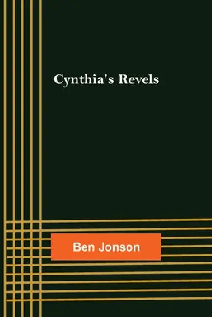 Cynthia's Revels by Ben Jonson