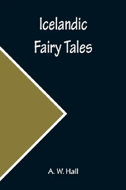 Icelandic Fairy Tales by A. W. Hall