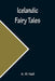 Icelandic Fairy Tales by A. W. Hall