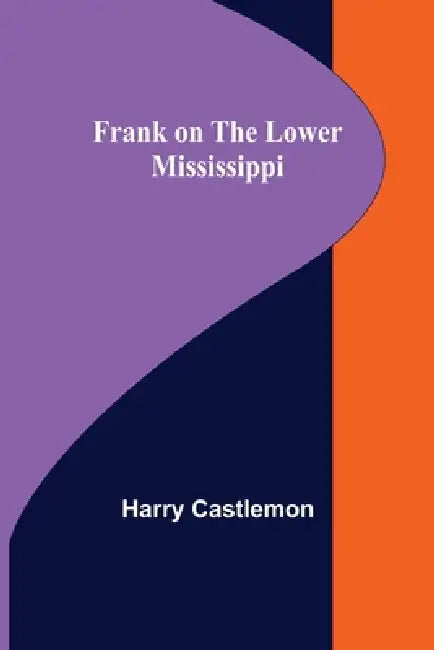 Frank on the Lower Mississippi by Harry Castlemon