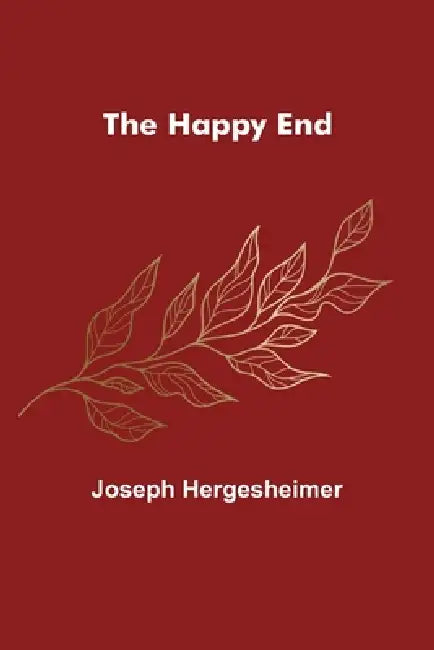 The Happy End by Joseph Hergesheimer