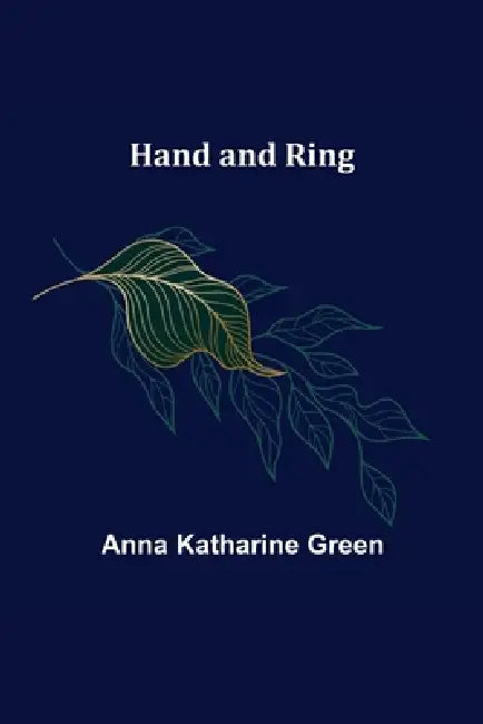 Hand and Ring by Anna Katharine Green