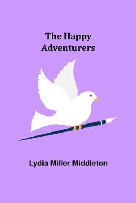 The Happy Adventurers by Lydia Miller Middleton