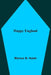 Happy England by Marcus B. Huish