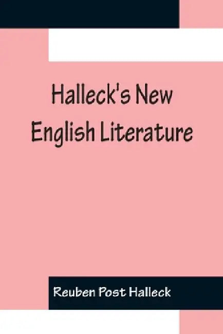 Halleck's New English Literature by Reuben Post Halleck