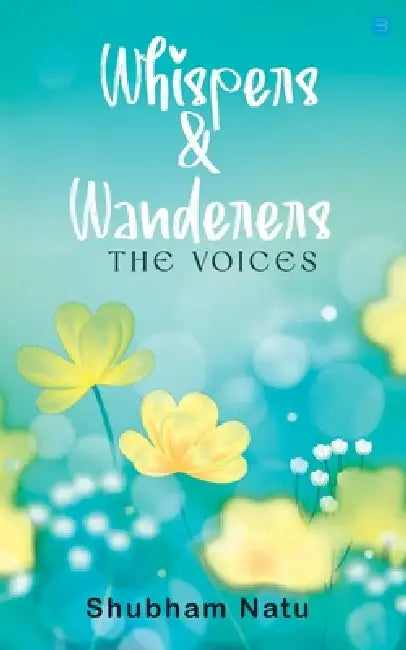 Whispers & Wanderers: The Voices Book by Shubham Natu