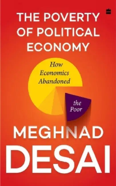 The Poverty of Political Economy by Meghnad Desai