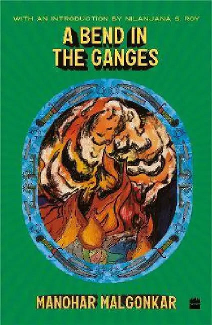 A Bend In The Ganges by Manohar Malgonkar