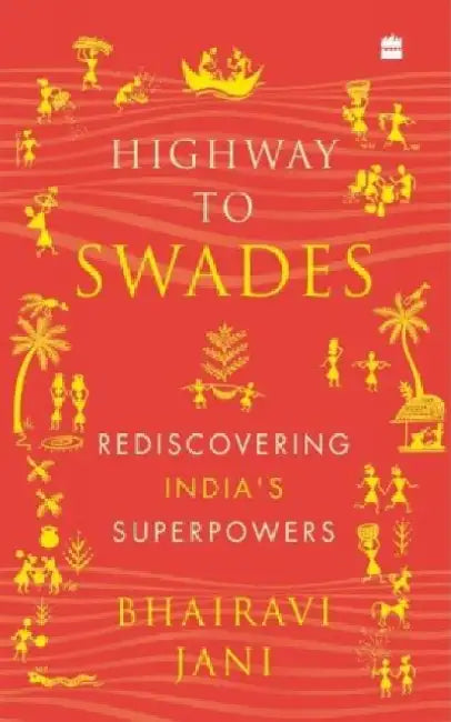 Highway to Swades: Rediscovering India's Superpowers by Jani Bhairavi