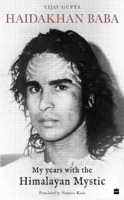 Haidakhan Baba: My Years with the Himalayan Mystic by Vijay Gupta