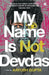 My Name Is Not Devdas by Aayush Gupta