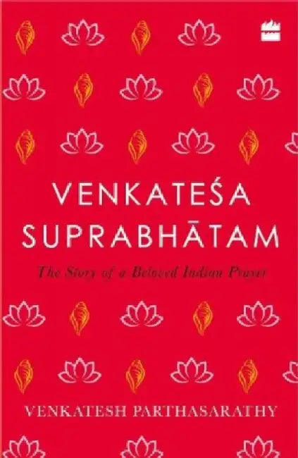 Venkatesha Suprabhatam: The Story of an Beloved Indian Prayer by Suprabhatam Parthasarathy