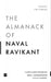The Almanack of Naval Ravikant: A Guide to Wealth and Happiness by Eric Jorgenson