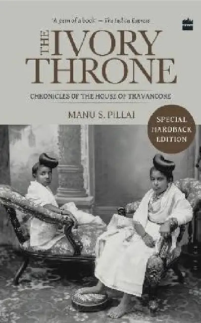 The Ivory Throne by Manu S. Pillai
