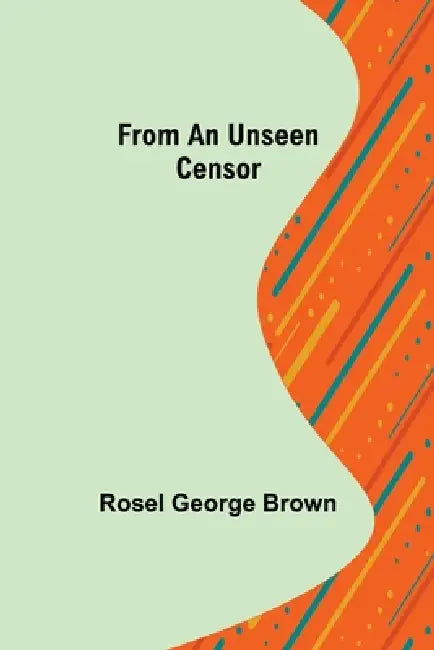 From An Unseen Censor by Rosel George Brown