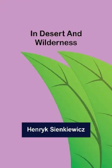 In Desert and Wilderness by Henryk Sienkiewicz