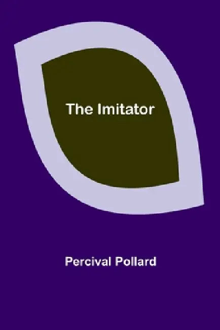 The Imitator by Percival Pollard