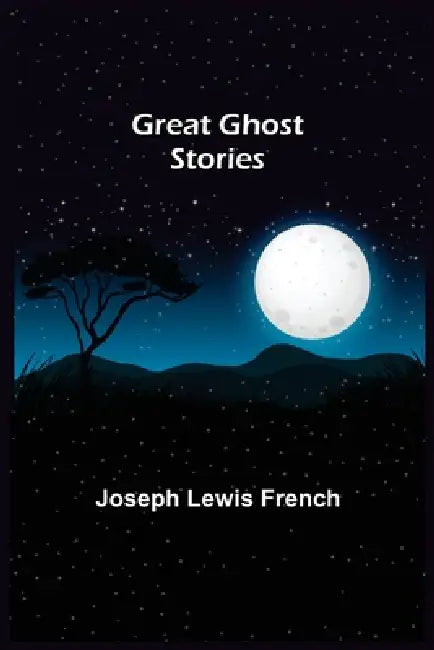 Great Ghost Stories by Joseph Lewis French