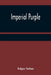 Imperial Purple by Edgar Saltus