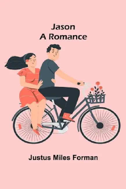 Jason: A Romance by Justus Miles Forman
