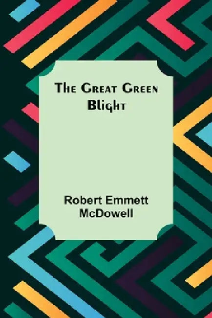 The Great Green Blight by Robert Emmett McDowell