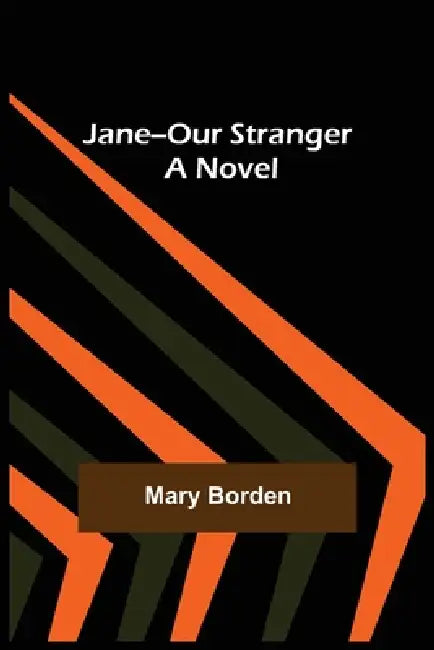 Jane--Our Stranger by Mary Borden