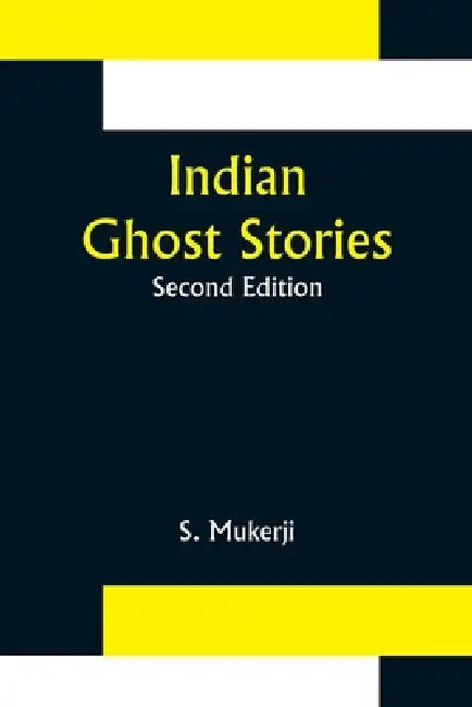 Indian Ghost Stories; Second Edition by S. Mukerji