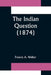 The Indian Question (1874) by Francis A. Walker