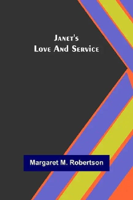 Janet's Love and Service by Margaret M. Robertson