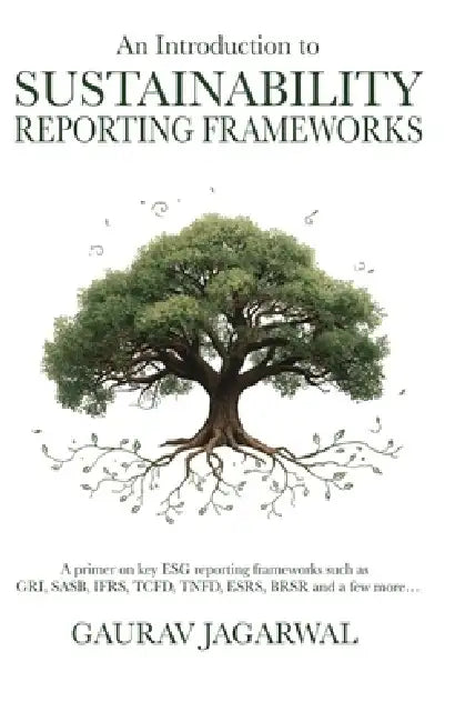 An Introduction to Sustainability Reporting Frameworks by Gaurav Jagarwal
