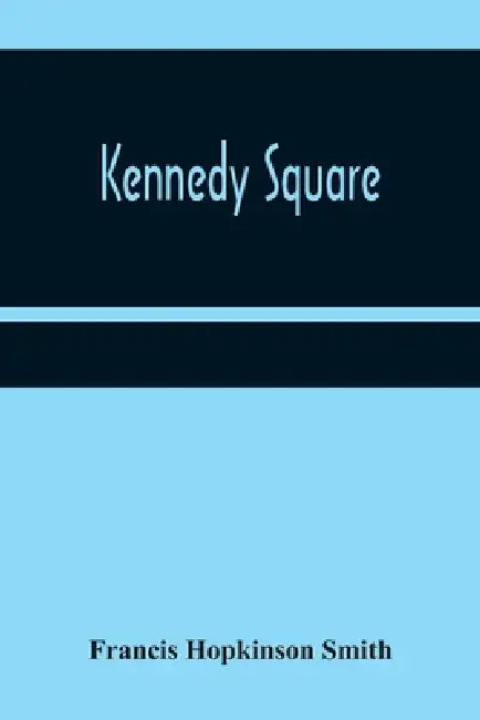 Kennedy Square by Francis Hopkinson Smith