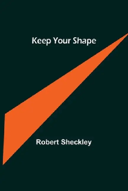 Keep Your Shape by Robert Sheckley