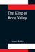 The King of Root Valley by Robert Reinick