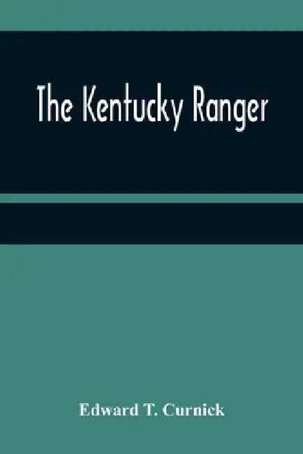 The Kentucky Ranger by Edward T. Curnick