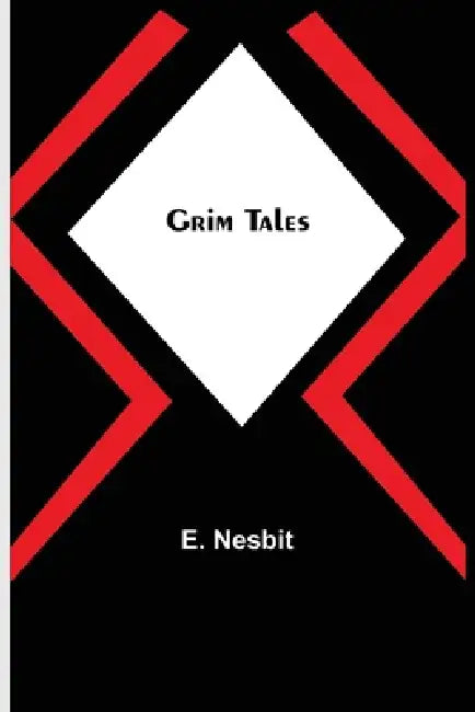 Grim Tales by E. Nesbit