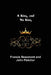 A King, and No King by Francis Beaumont and John Fletcher