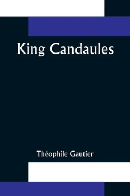King Candaules by Théophile Gautier