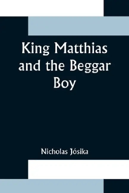 King Matthias and the Beggar Boy by Nicholas Jósika