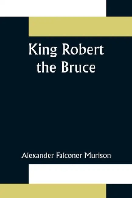 King Robert the Bruce by Alexander Falconer Murison
